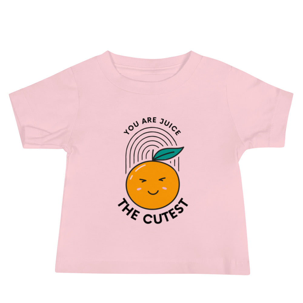 You Are Juice The Cutest Baby Tee