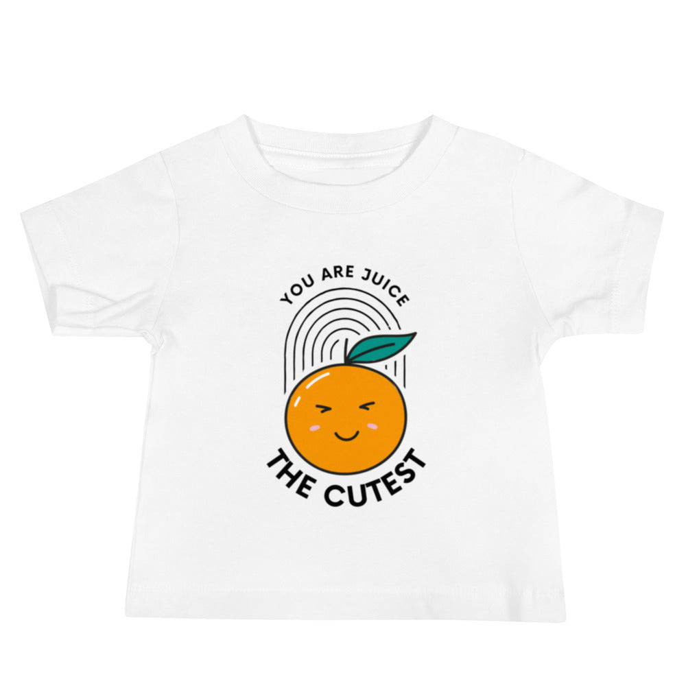 You Are Juice The Cutest Baby Tee