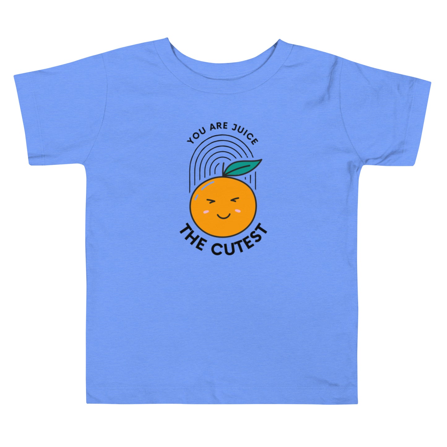 You Are Juice The Cutest Toddler Tee