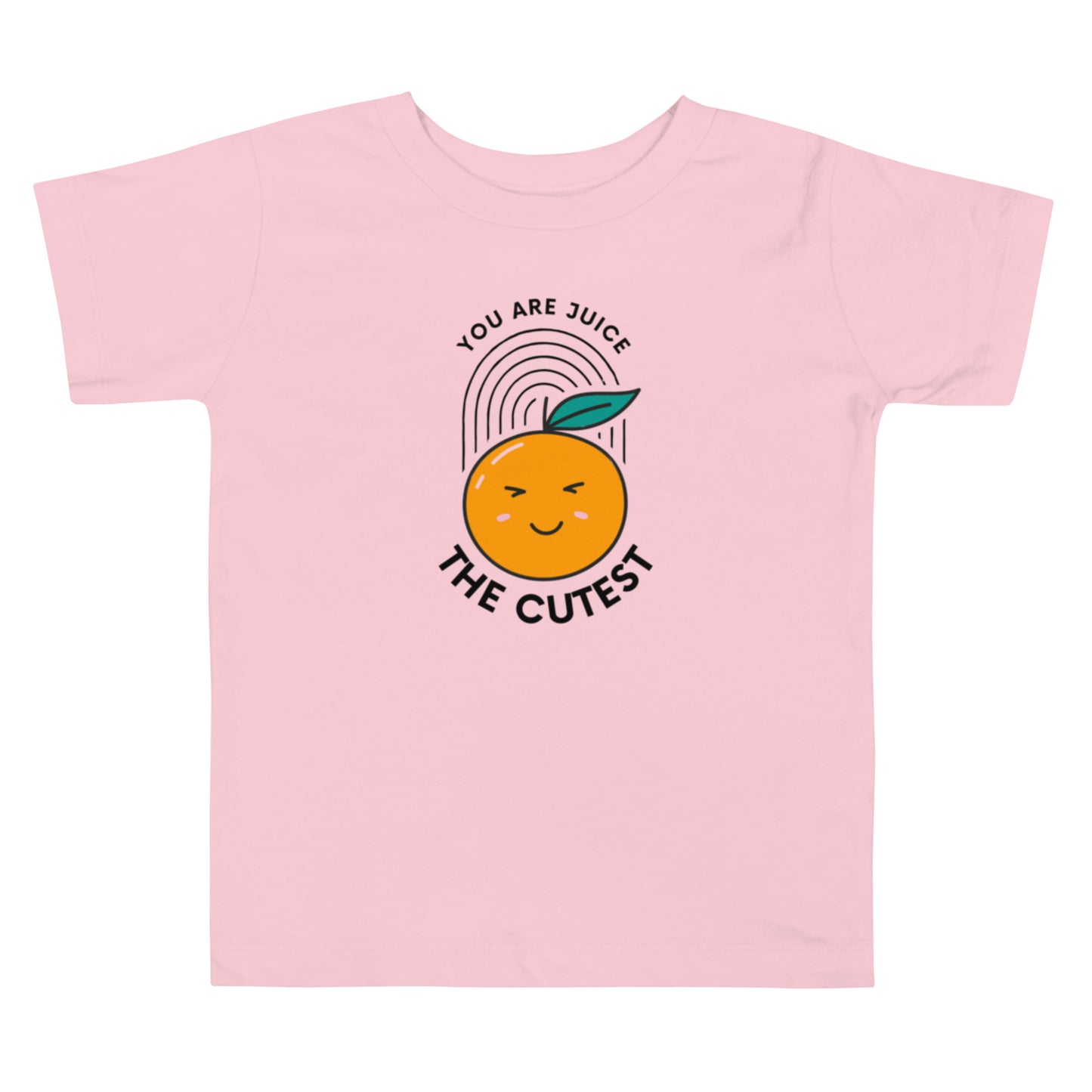 You Are Juice The Cutest Toddler Tee