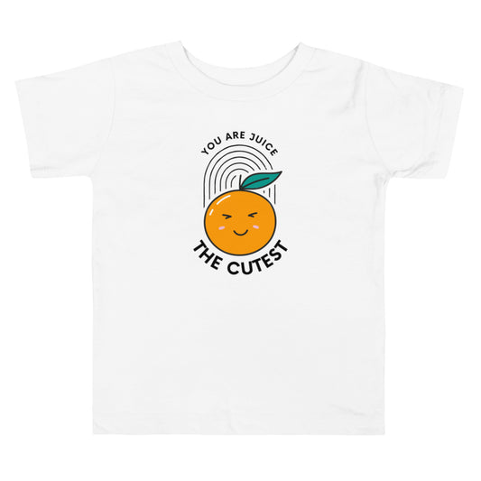 You Are Juice The Cutest Toddler Tee