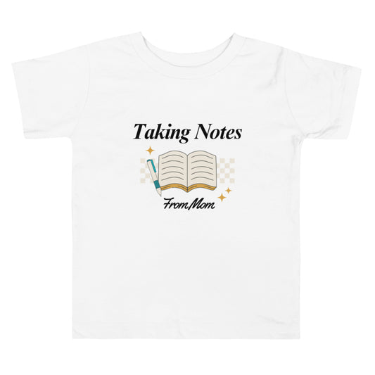 Taking Notes From Mom Toddler Tee